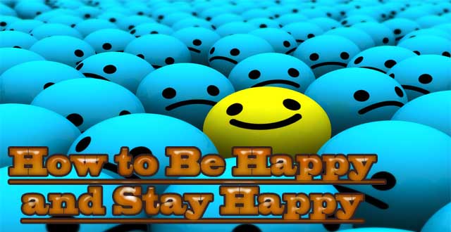 How to Be Happy and Stay Happy