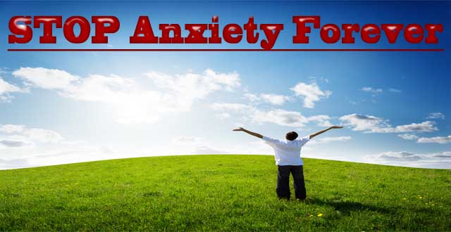 Stop Anxiety Forever
