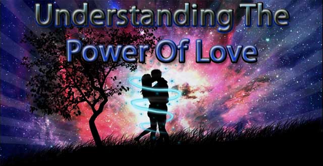 Understanding The Power Of Love