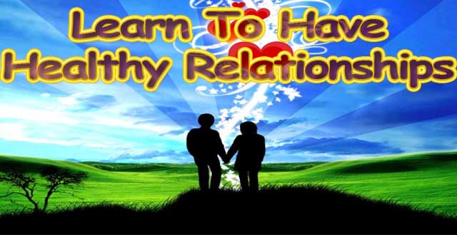 Learn to Have Healthy Relationships Personal Development 123