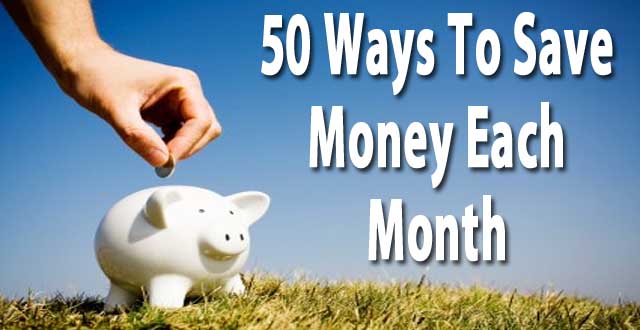 50 Ways To Save Money Each Month